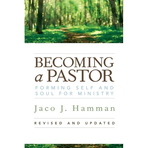 Becoming a Pastor: Forming Self and Soul for Ministry, Revised and Updated - Paperback