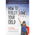 How to Really Love Your Child - Paperback