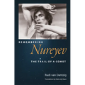 Remembering Nureyev: The Trail of a Comet - Hardcover