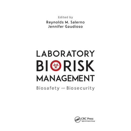 Laboratory Biorisk Management: Biosafety and Biosecurity - Paperback