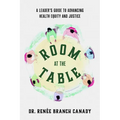 Room at the Table: A Leader's Guide to Advancing Health Equity and Justice - Paperback
