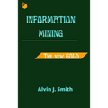 Information mining: The new Gold - Paperback
