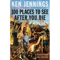 100 Places to See After You Die: A Travel Guide to the Afterlife - Hardcover