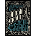 Unnatural Creatures: Stories Selected by Neil Gaiman - Paperback