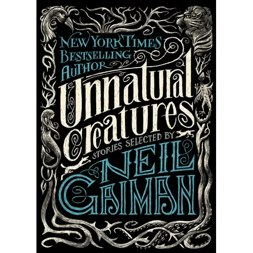 Unnatural Creatures: Stories Selected by Neil Gaiman - Paperback