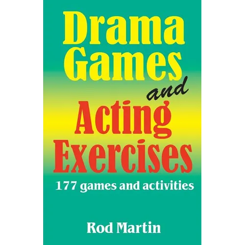 Drama Games and Acting Exercises: 177 Games and Activities for Middle School - Paperback