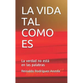 La Vida Tal Como Es: La verdad no está en las palabras - Paperback