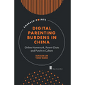 Digital Parenting Burdens in China: Online Homework, Parent Chats and Punch-In Culture - Paperback