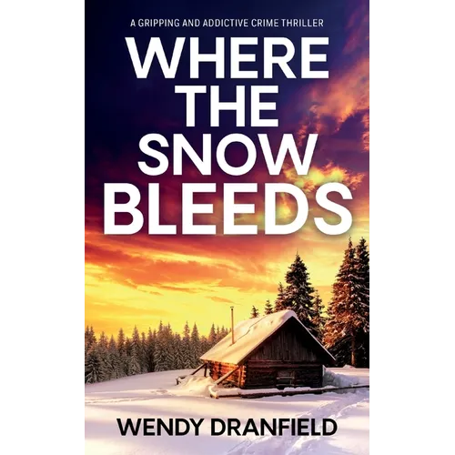 Where the Snow Bleeds: A gripping and totally addictive crime thriller - Paperback