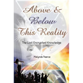 Above and Below This Reality: The Lost Encrypted Knowledge - Paperback