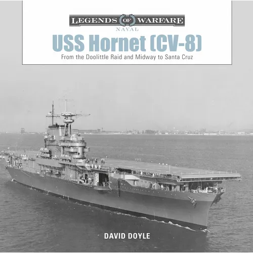 USS Hornet (CV-8): From the Doolittle Raid and Midway to Santa Cruz - Hardcover