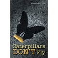 Caterpillars Don't Fly - Paperback
