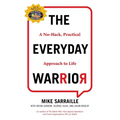 The Everyday Warrior: A No-Hack, Practical Approach to Life - Paperback