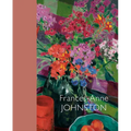Frances-Anne Johnston: Art and Life - Hardcover