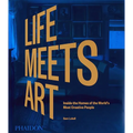 Life Meets Art: Inside the Homes of the World's Most Creative People - Hardcover