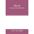 Father Tom: life and lectures of Rev. Thomas P. McLoughlin - Paperback