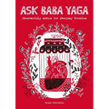 Ask Baba Yaga: Otherworldly Advice for Everyday Troubles - Paperback
