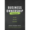 Business Ownership: The Joy. The Pain. The Truth. - Hardcover