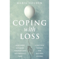 Coping With Loss: Nurturing Resilience Through Grief and Difficult Times a Practical Toolkit for Self-Help Healing - Paperback