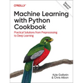 Machine Learning with Python Cookbook: Practical Solutions from Preprocessing to Deep Learning - Paperback