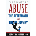 The Reality of Abuse, the Aftermath and the Recovery: Raw But Real Truth - Paperback