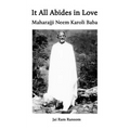 It All Abides In Love: Maharajji Neem Karoli Baba - Paperback