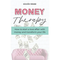 Money Therapy: How to start a love affair with money and transform your life - Paperback