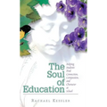 The Soul of Education: Helping Students Find Connection, Compassion, and Character at School - Hardcover