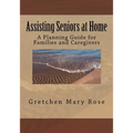 Assisting Seniors at Home, A Planning Guide for Families and Caregivers - Paperback