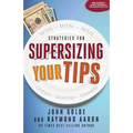 Supersizing Your Tips: Win - Win - Win Strategies for Guests, Servers and Owners - Paperback