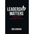 Leadership Matters: Bringing out the Leader Within You - Hardcover