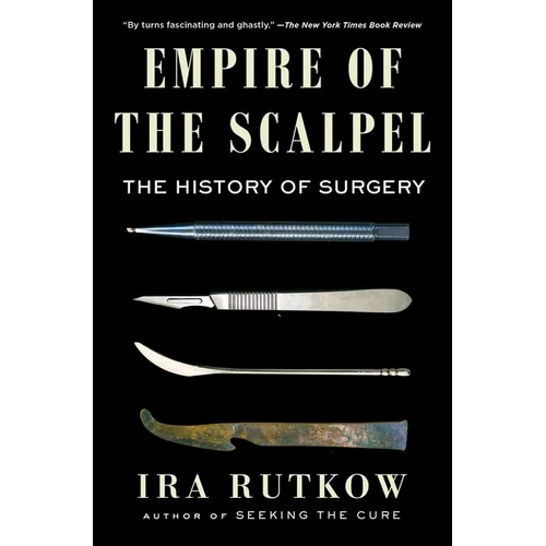 Empire of the Scalpel: The History of Surgery - Paperback