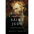 The Life and Prayers of Saint Jude - Paperback
