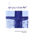 Will You Follow Me?: Exploring the Gospel of Mark - Paperback