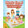 Picnic Time! Enjoying Food Outdoors Coloring Book Edition - Paperback