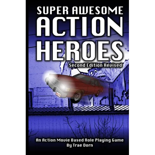 Super Awesome Action Heroes: An Action Movie Role Playing Game System - Paperback