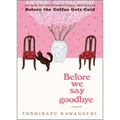 Before We Say Goodbye - Hardcover