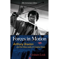 Forces in Motion: Anthony Braxton and the Meta-Reality of Creative Music: Interviews and Tour Notes, England 1985 - Paperback