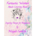 Fantastic Women Adult Coloring Book: Inspiring Designs for Relaxation - Paperback