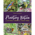 Planting Native to Attract Birds to Your Yard - Paperback
