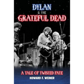 Dylan & the Grateful Dead: A Tale of Twisted Fate - Paperback