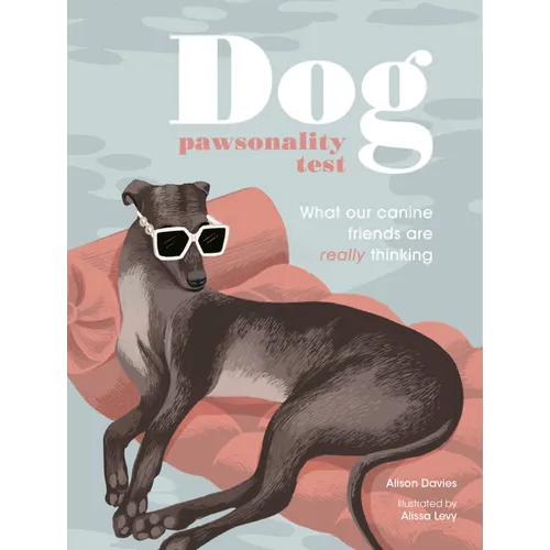 Dog Pawsonality Test: What Our Canine Friends Are Really Thinking - Hardcover