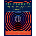 111 Prompts for ChatGPT, Microsoft Copilot and Other Chatbots for Business Leadership: Effectively Navigate Business Challenges with Artificial Intell - Paperback