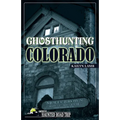 Ghosthunting Colorado - Hardcover