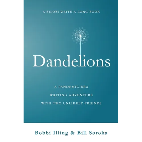 Dandelions: A Pandemic-Era Writing Adventure With Two Unlikely Friends - Paperback