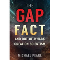 The Gap Fact and Out-Of-Whack Creation Scientism - Paperback