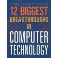12 Biggest Breakthroughs in Computer Technology - Paperback