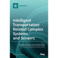 Intelligent Transportation Related Complex Systems and Sensors - Hardcover