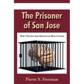 The Prisoner of San Jose: How I Escaped from Rosicrucian Mind Control - Paperback