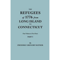 Refugees of 1776 from Long Island to Connecticut. One Volume in Two Parts. Part I - Paperback